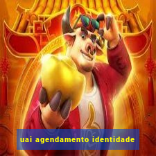 uai agendamento identidade